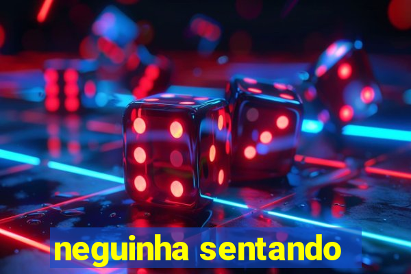 neguinha sentando